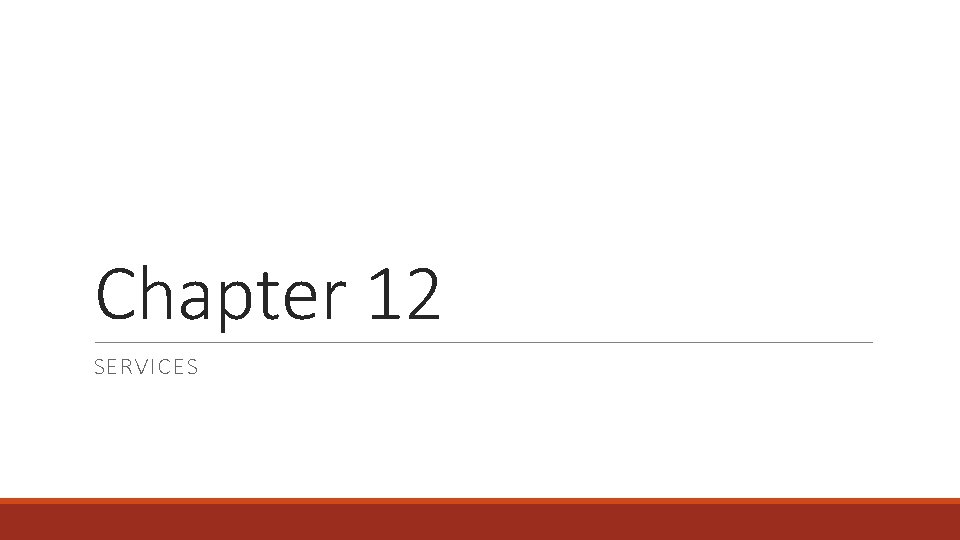 Chapter 12 SERVICES 