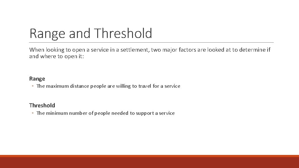 Range and Threshold When looking to open a service in a settlement, two major