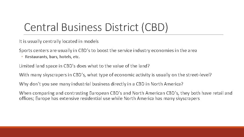 Central Business District (CBD) It is usually centrally located in models Sports centers are
