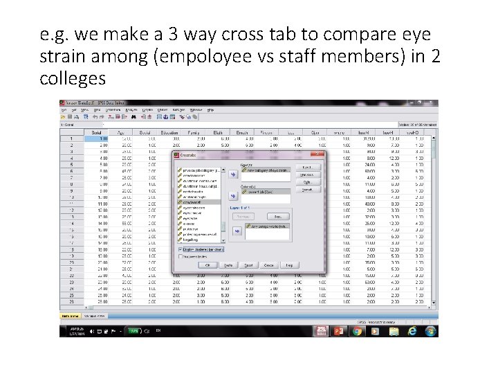 e. g. we make a 3 way cross tab to compare eye strain among