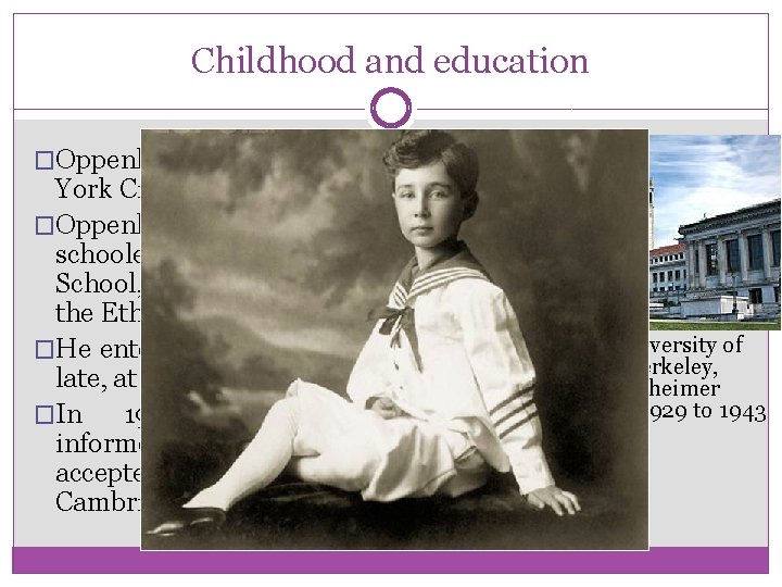 Childhood and education �Oppenheimer was born in New York City on April 22, 1904