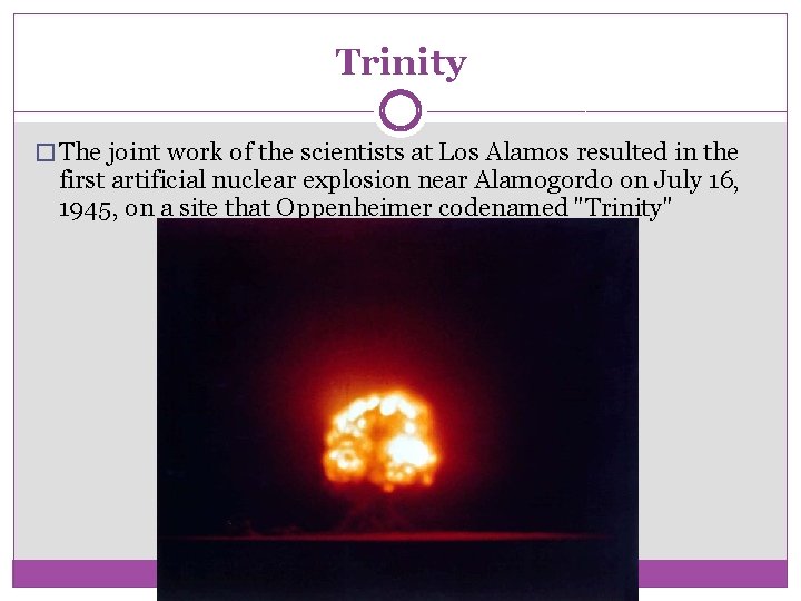Trinity � The joint work of the scientists at Los Alamos resulted in the