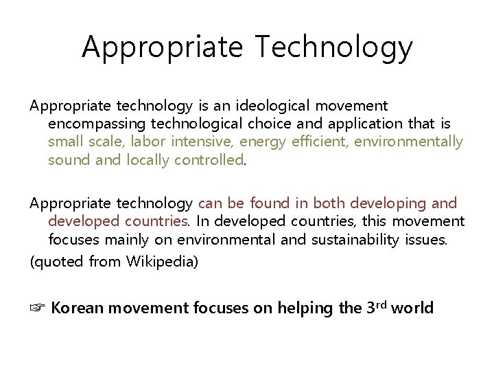 Appropriate Technology Appropriate technology is an ideological movement encompassing technological choice and application that Appropriate Technology Appropriate technology is an ideological movement encompassing technological choice and application that