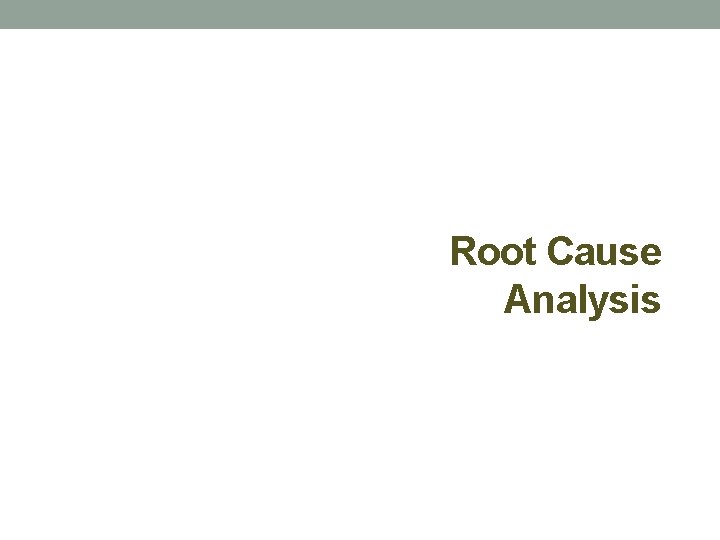 Root Cause Analysis 