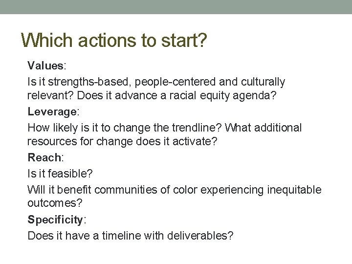 Which actions to start? Values: Is it strengths-based, people-centered and culturally relevant? Does it