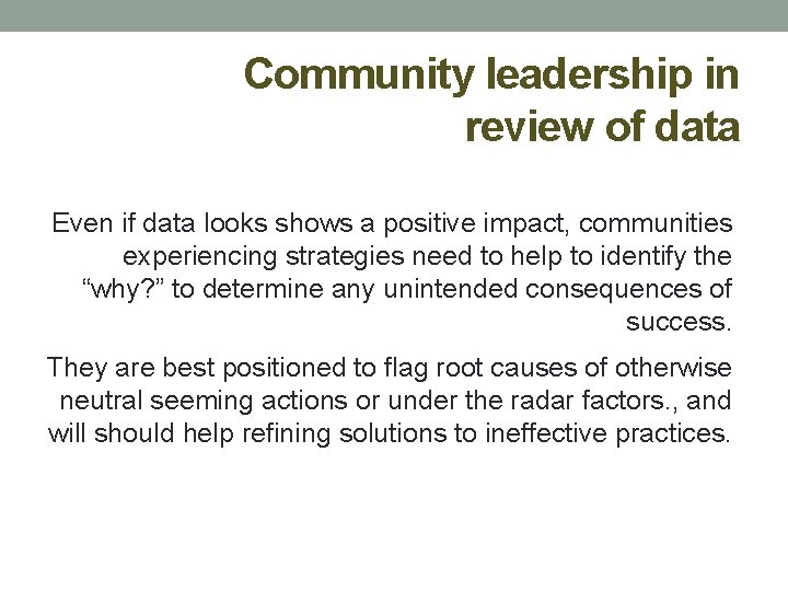 Community leadership in review of data Even if data looks shows a positive impact,