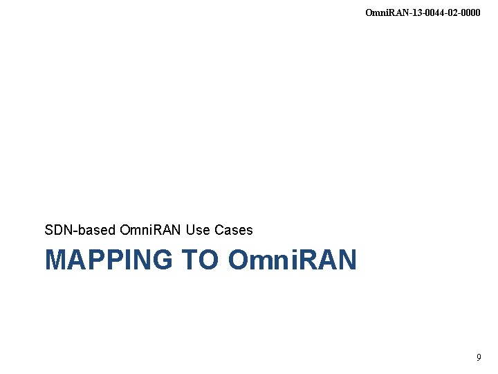 Omni. RAN-13 -0044 -02 -0000 SDN-based Omni. RAN Use Cases MAPPING TO Omni. RAN