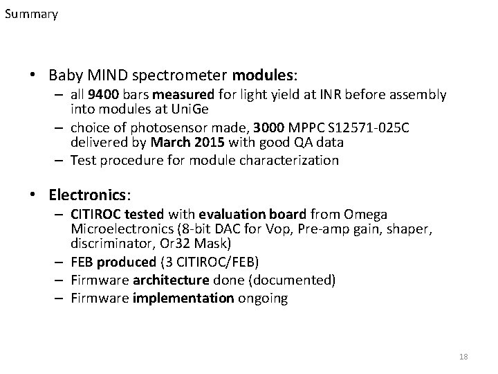 Summary • Baby MIND spectrometer modules: – all 9400 bars measured for light yield