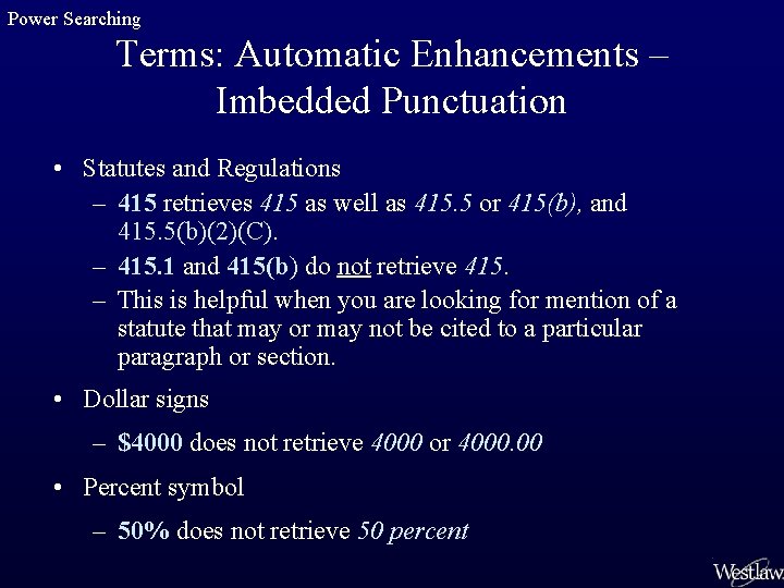 Power Searching Terms: Automatic Enhancements – Imbedded Punctuation • Statutes and Regulations – 415