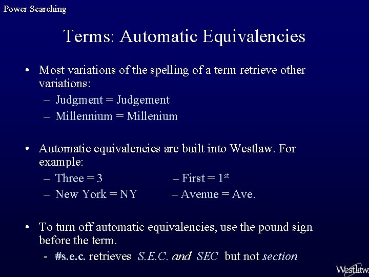 Power Searching Terms: Automatic Equivalencies • Most variations of the spelling of a term