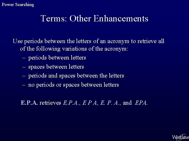 Power Searching Terms: Other Enhancements Use periods between the letters of an acronym to