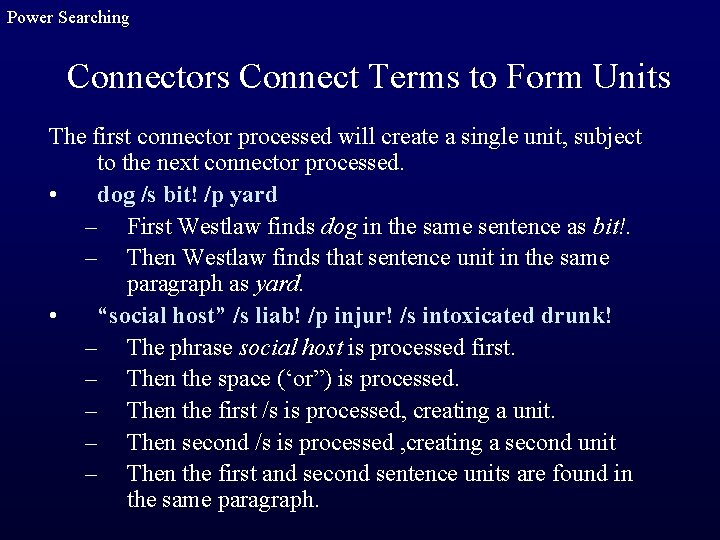 Power Searching Connectors Connect Terms to Form Units The first connector processed will create