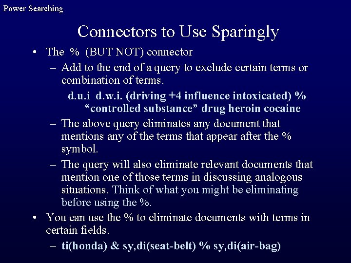 Power Searching Connectors to Use Sparingly • The % (BUT NOT) connector – Add