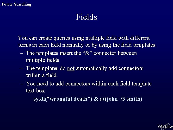 Power Searching Fields You can create queries using multiple field with different terms in