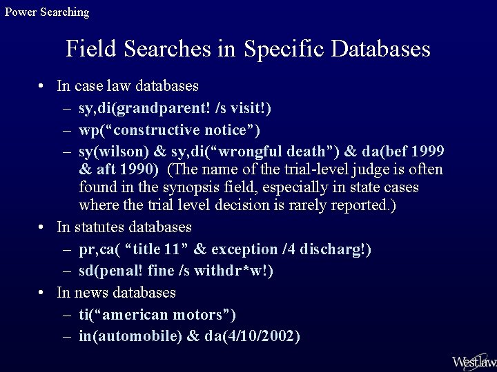 Power Searching Field Searches in Specific Databases • In case law databases – sy,