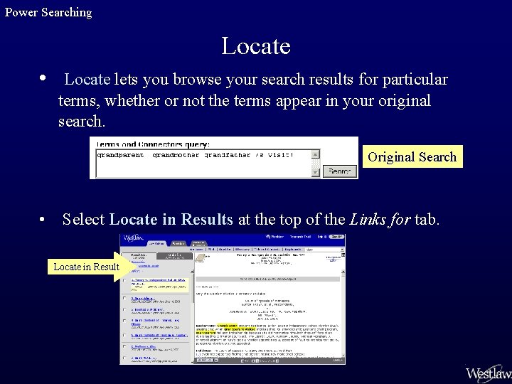 Power Searching Locate • Locate lets you browse your search results for particular terms,