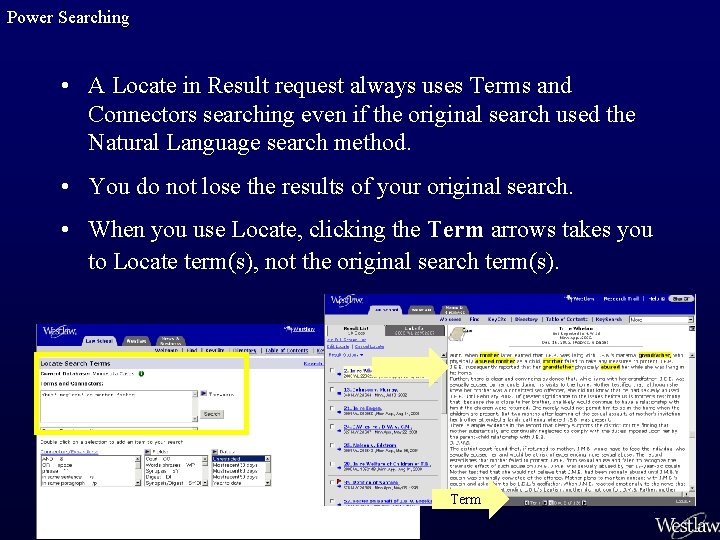 Power Searching • A Locate in Result request always uses Terms and Connectors searching