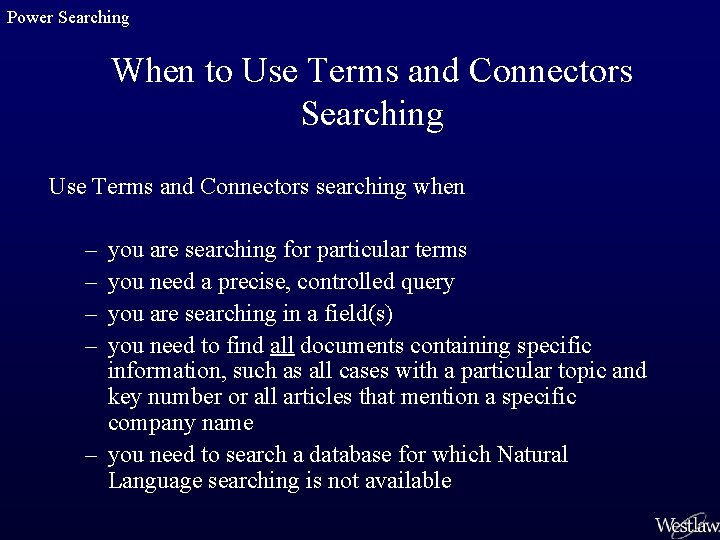 Power Searching When to Use Terms and Connectors Searching Use Terms and Connectors searching