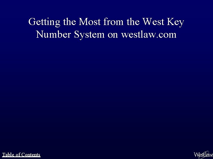 Getting the Most from the West Key Number System on westlaw. com Table of