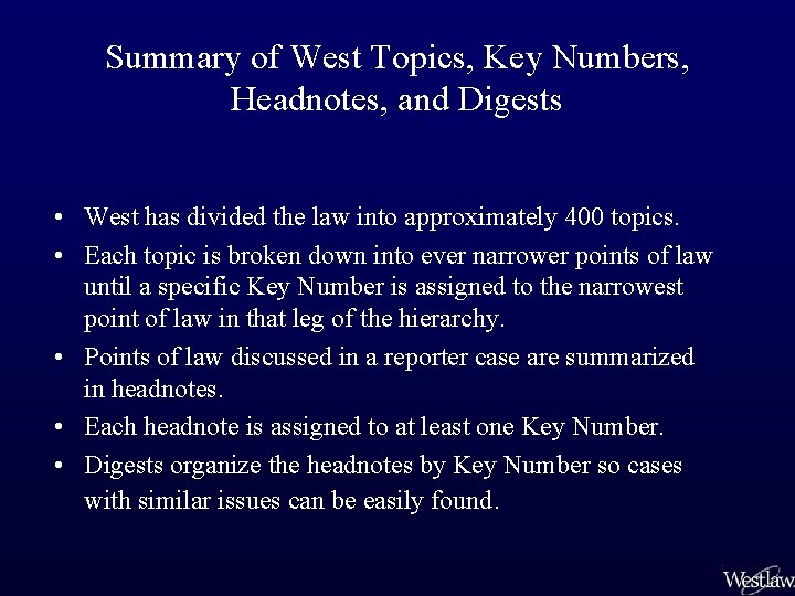 Summary of West Topics, Key Numbers, Headnotes, and Digests • West has divided the
