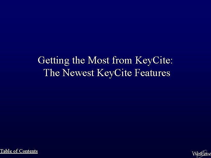 Table of Contents Getting the Most from Key. Cite: The Newest Key. Cite Features