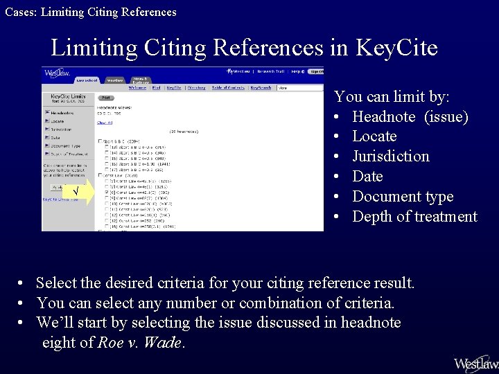 Cases: Limiting Citing References in Key. Cite You can limit by: • Headnote (issue)