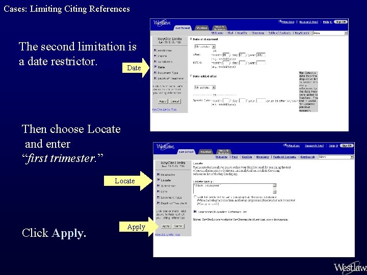 Cases: Limiting Citing References The second limitation is a date restrictor. Date Then choose