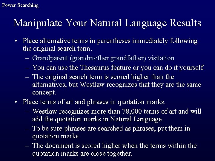 Power Searching Manipulate Your Natural Language Results • Place alternative terms in parentheses immediately