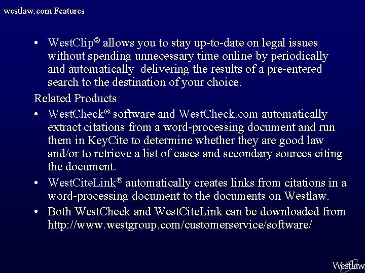 westlaw. com Features • West. Clip® allows you to stay up-to-date on legal issues
