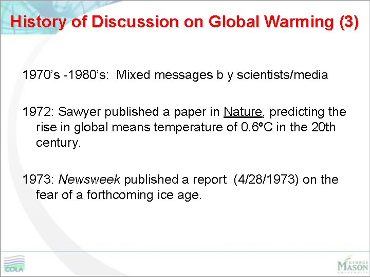 History of Discussion on Global Warming (3) 1970’s -1980’s: Mixed messages b y scientists/media