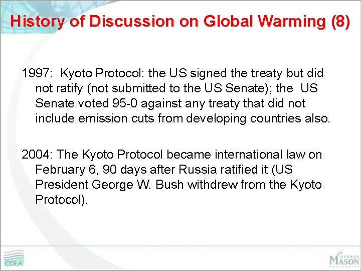 History of Discussion on Global Warming (8) 1997: Kyoto Protocol: the US signed the