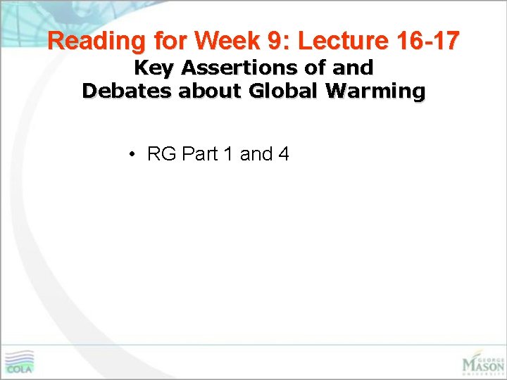 Reading for Week 9: Lecture 16 -17 Key Assertions of and Debates about Global