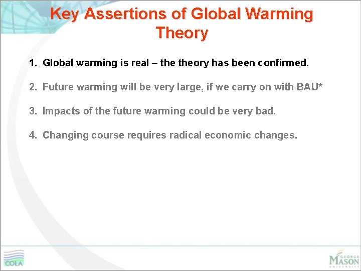 Key Assertions of Global Warming Theory 1. Global warming is real – theory has