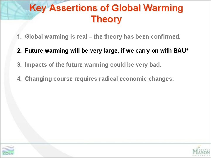 Key Assertions of Global Warming Theory 1. Global warming is real – theory has