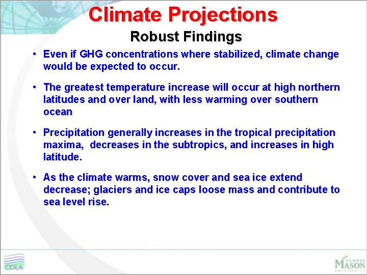 Climate Projections Robust Findings • Even if GHG concentrations where stabilized, climate change would