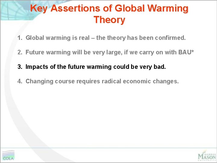 Key Assertions of Global Warming Theory 1. Global warming is real – theory has