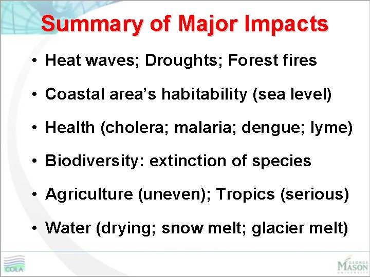 Summary of Major Impacts • Heat waves; Droughts; Forest fires • Coastal area’s habitability