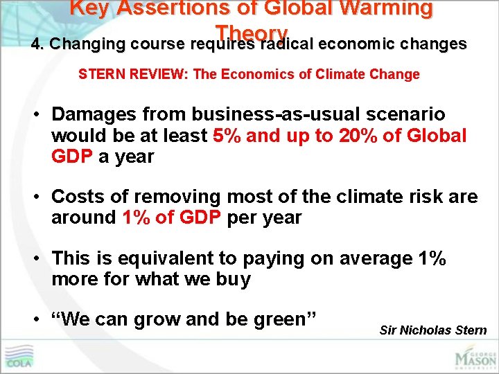 Key Assertions of Global Warming Theory 4. Changing course requires radical economic changes STERN