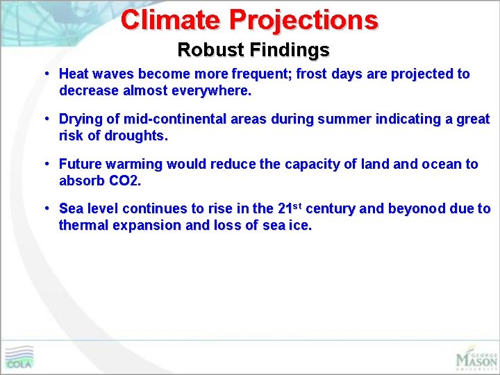 Climate Projections Robust Findings • Heat waves become more frequent; frost days are projected