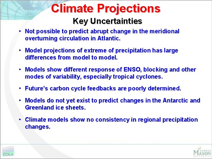 Climate Projections Key Uncertainties • Not possible to predict abrupt change in the meridional