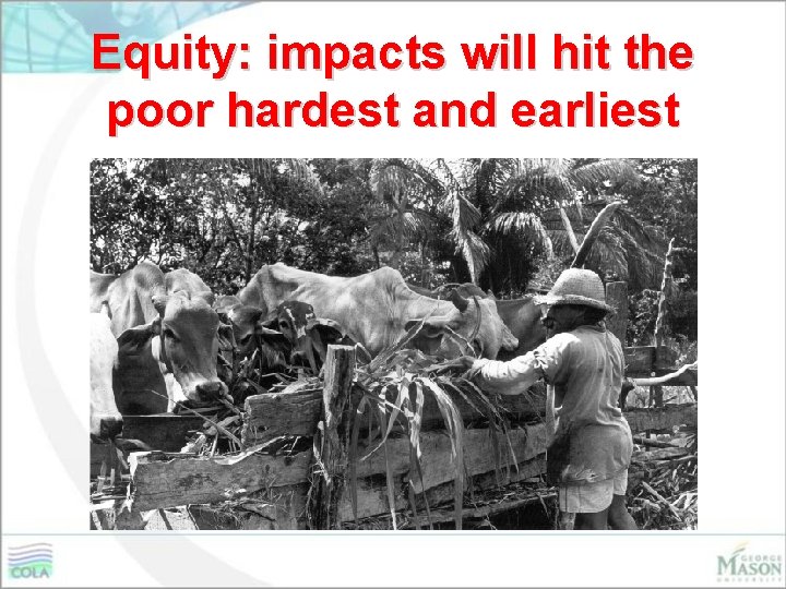Equity: impacts will hit the poor hardest and earliest 