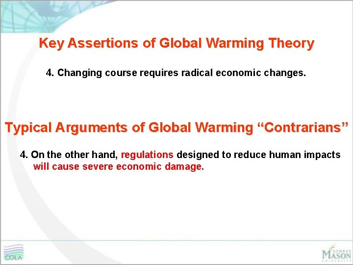 Key Assertions of Global Warming Theory 4. Changing course requires radical economic changes. Typical