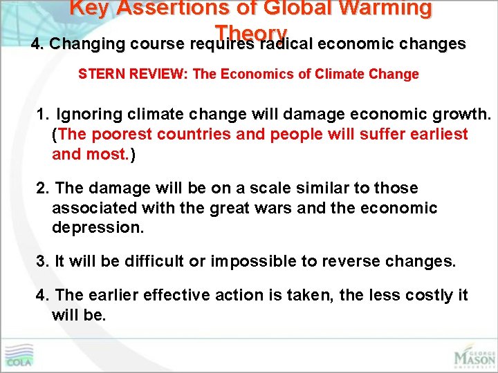 Key Assertions of Global Warming Theory 4. Changing course requires radical economic changes STERN