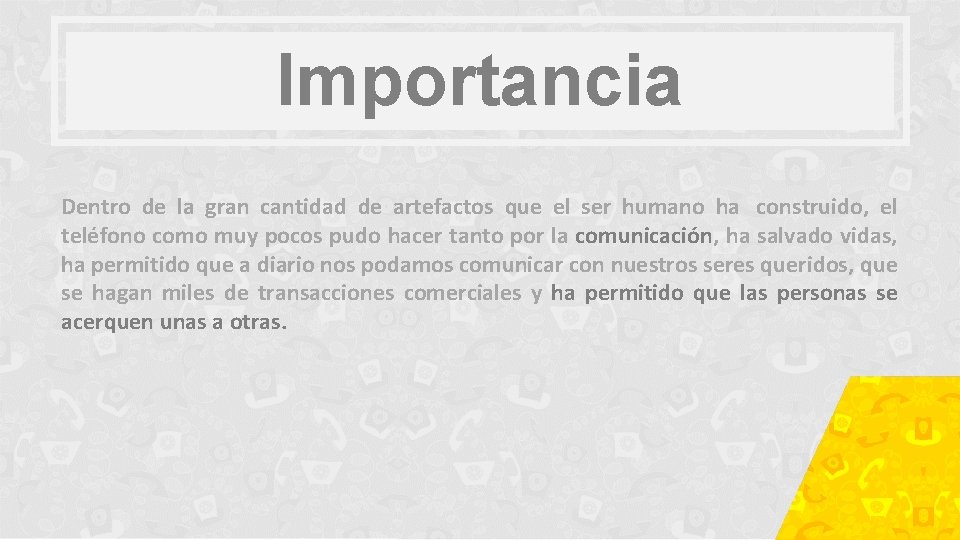 Importancia Dentro de la gran cantidad de artefactos que el ser humano ha construido,