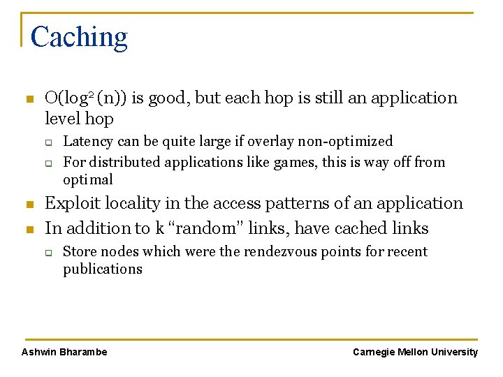 Caching n O(log 2 (n)) is good, but each hop is still an application