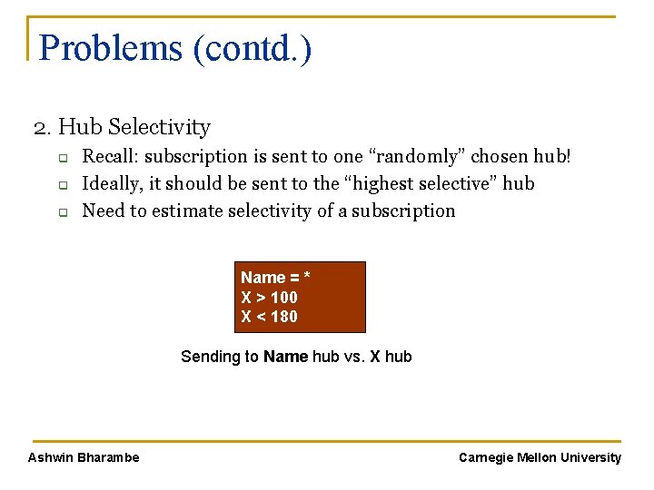 Problems (contd. ) 2. Hub Selectivity q q q Recall: subscription is sent to