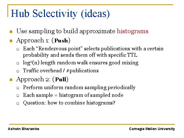 Hub Selectivity (ideas) n n Use sampling to build approximate histograms Approach 1: (Push)