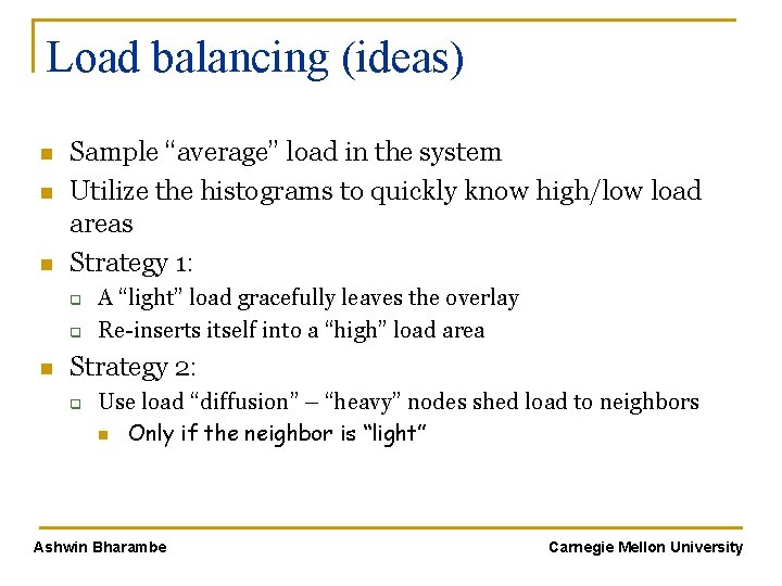 Load balancing (ideas) n n n Sample “average” load in the system Utilize the