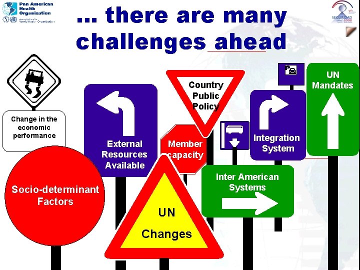 … there are many challenges ahead UN Mandates Country Public Policy Change in the