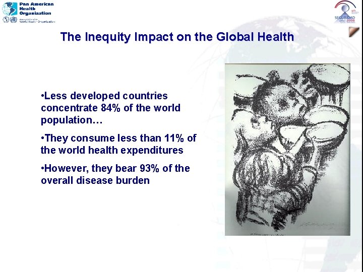 The Inequity Impact on the Global Health • Less developed countries concentrate 84% of